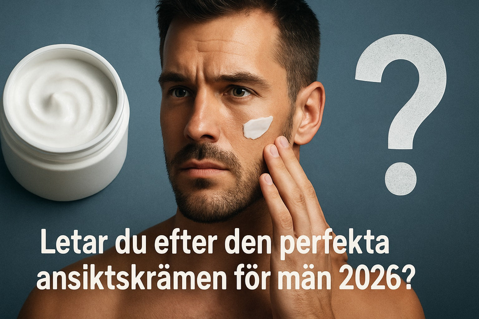 Topp 8 bästa ansiktskräm män 2026 – Välj rätt för din hud